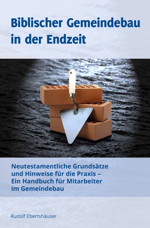 Biblischer Gemeindebau in der Endzeit - eBook